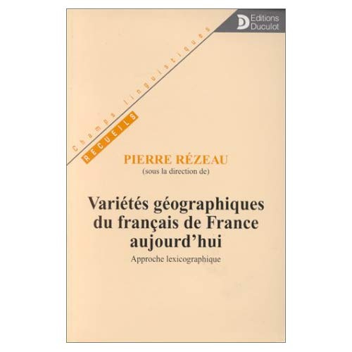 Emprunter VARIETES GEOGRAPHIQUES DU FRANCAIS DE FRANCE AUJOURD'HUI. Approche lexicographique livre