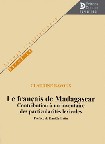 Emprunter Le français de Madagascar. Contribution à un inventaire des particularités lexicales livre