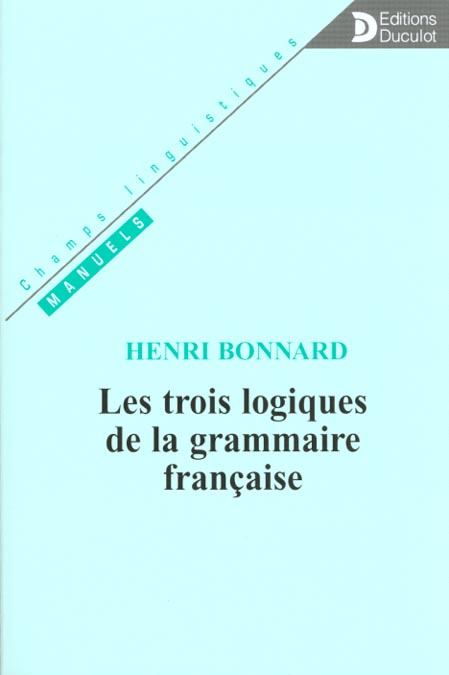 Emprunter Les trois logiques de la grammaire française livre