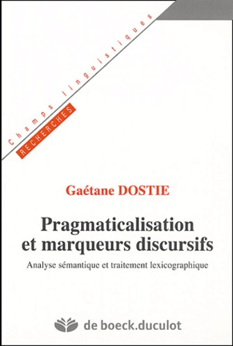 Emprunter Pragmaticalisation et marqueurs discursifs. Analyse sémantique et traitement lexicographique livre