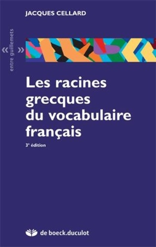 Emprunter Les racines grecques du vocabulaire français. 3e édition livre