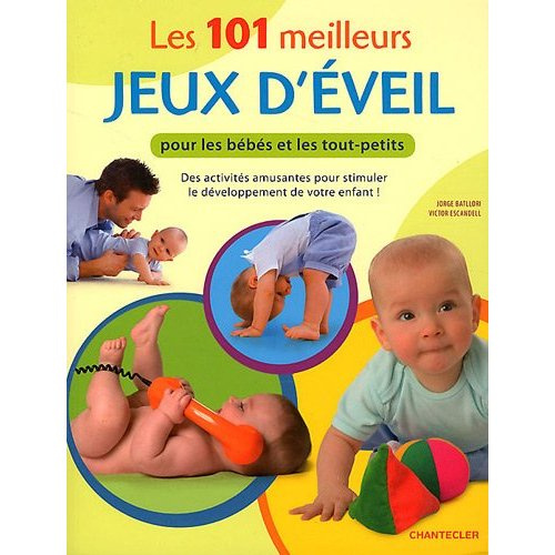 Emprunter Les 101 meilleurs jeux d'éveil pour les bébés et les tout-petits livre