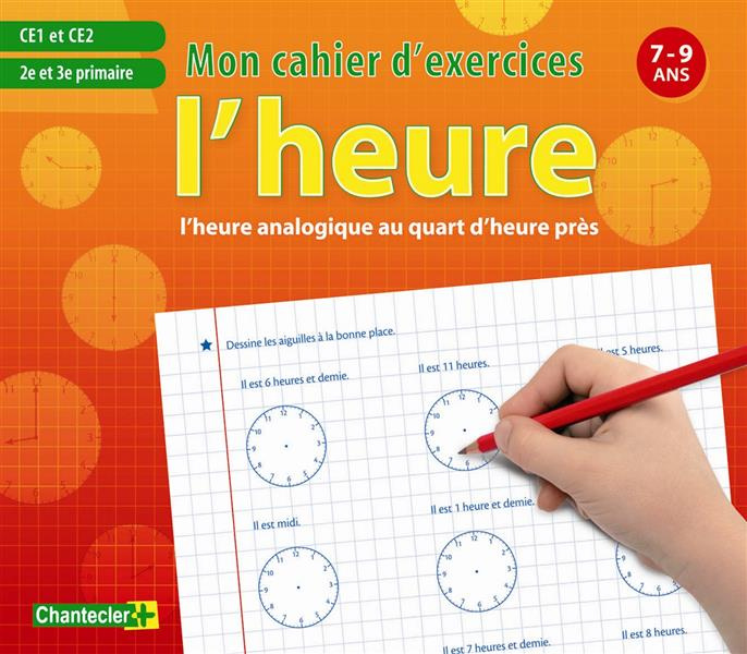 Emprunter L'heure analogique au quart d'heure près CE1 et CE2. Mon cahier d'exercices 7-9 ans livre