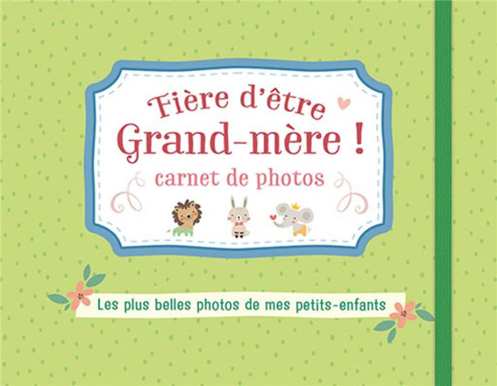 Emprunter Fière d'être grand-mère ! Carnet de photos vert livre