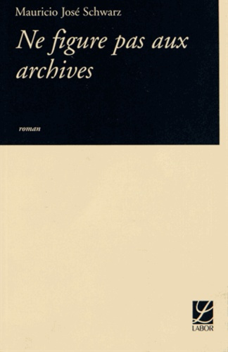 Emprunter NE FIGURE PAS AUX ARCHIVES livre