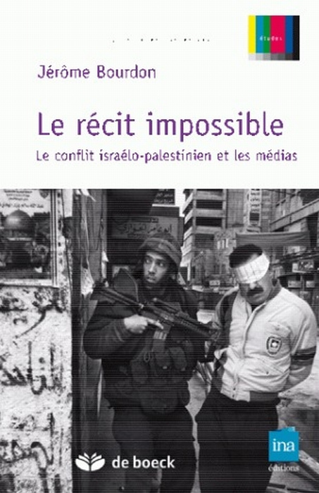 Emprunter Le récit impossible. Le conflit israélo-palestinien et les médias livre