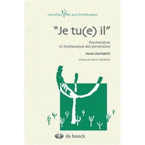 Emprunter Je tu(e) il. Psychanalyse et mythanalyse des perversions livre