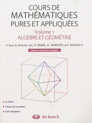 Emprunter Cours de mathématiques pures et appliquées. Volume 1, Algèbre et géométrie, cours et exercices corri livre