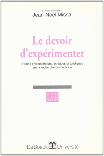 Emprunter LE DEVOIR D'EXPERIMENTER. Etudes philosophiques, éthiques et juridiques sur la recherche biomédicale livre