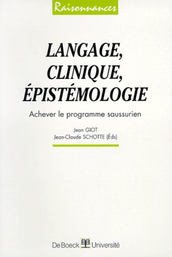 Emprunter LANGAGE, CLINIQUE, EPISTEMIOLOGIE. Achever le programme saussurien livre