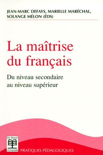Emprunter LA MAITRISE DU FRANCAIS. Du niveau secondaire au niveau supérieur livre