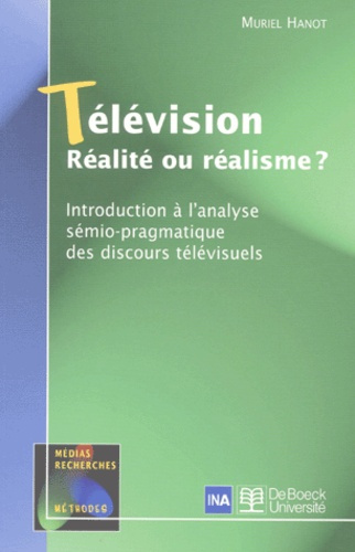 Emprunter Télévision : réalité ou réalisme ? Introduction à l'analyse sémio-pragmatique des discours télévisue livre