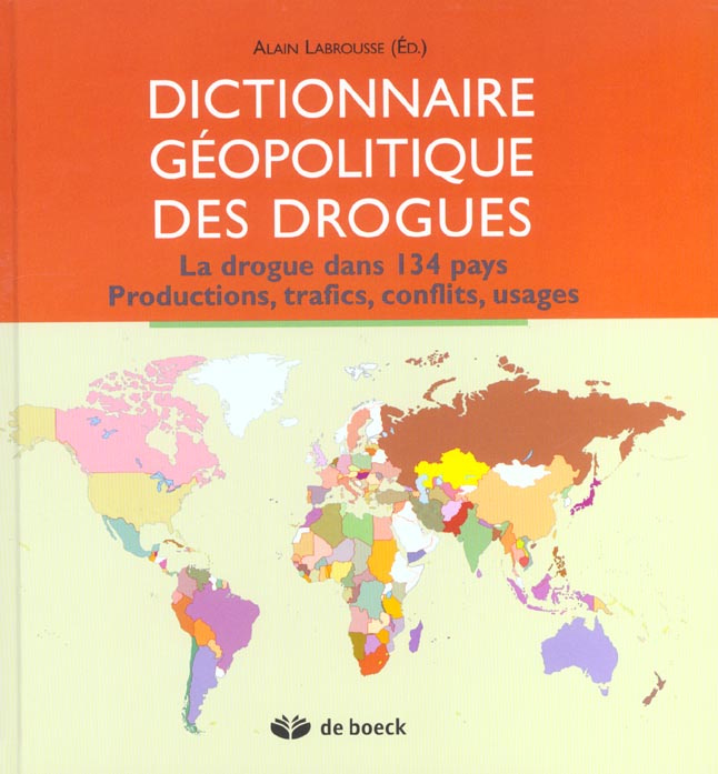 Emprunter Dictionnaire géopolitique des drogues. La drogue dans 134 pays, productions, trafics, conflits, usag livre