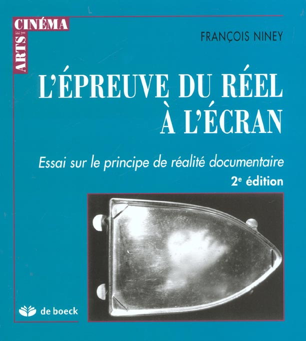 Emprunter L'épreuve du réel à l'écran. Essai sur le principe de réalité documentaire, 2e édition livre