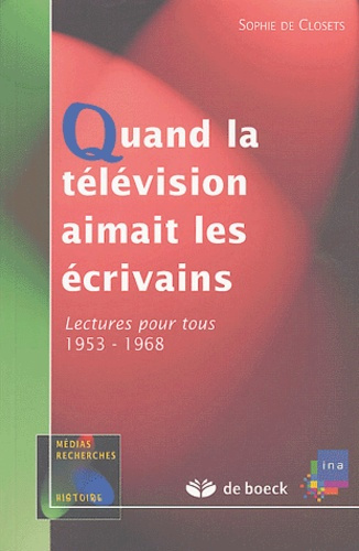 Emprunter Quand la télévision aimait les écrivains. Lectures pour tous (1953-1968) livre
