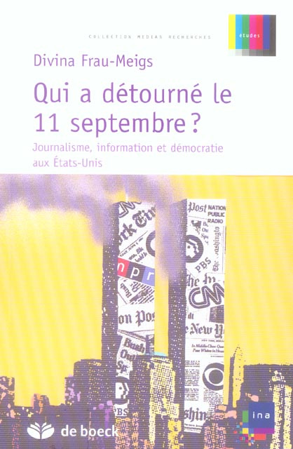 Emprunter Qui a détourné le 11 septembre ? Journalisme, information et démocratie aux Etats-Unis livre