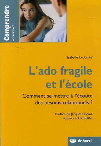 Emprunter L'ado fragile et l'école. Comment se mettre à l'écoute des besoins relationnels ? livre