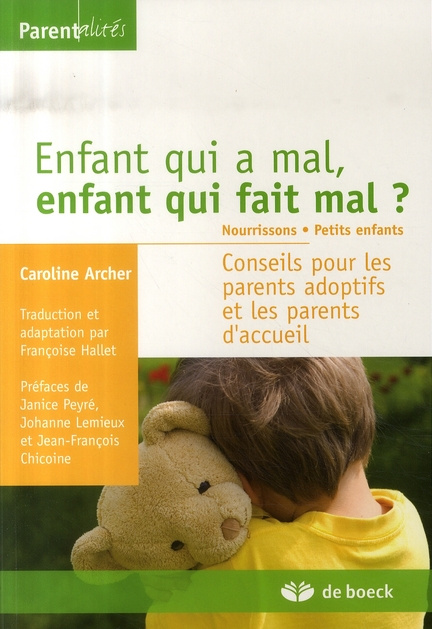 Emprunter Enfant qui a mal, enfant qui fait mal ? Conseils pour les parents adoptifs et les parents d'accueil livre