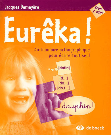 Emprunter EUREKA DICTIONNAIRE ORTHOGRAPHIQUE POUR ECRIRE TOUT SEUL livre
