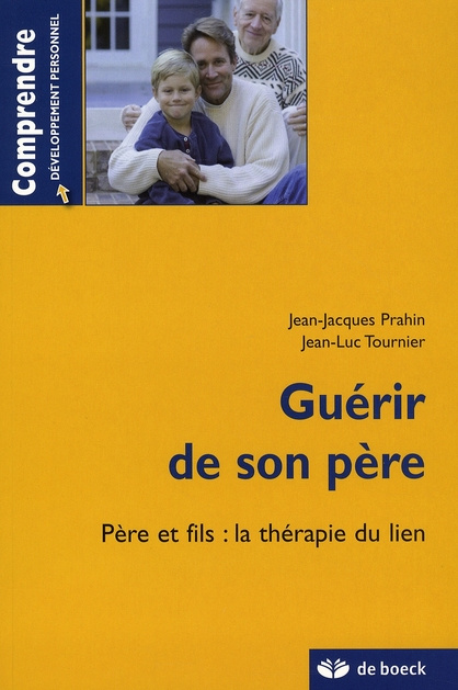 Emprunter Guérir de son père. Père et fils : la thérapie du lien livre