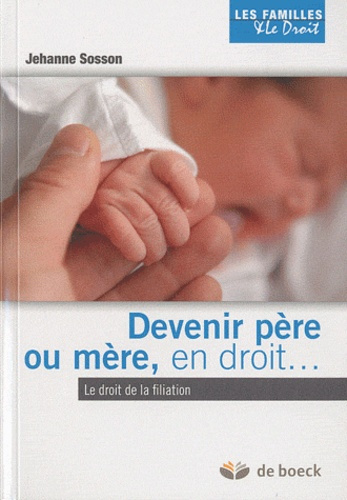 Emprunter Devenir père ou mère, en droit. Le droit de la filiation livre