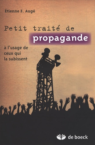 Emprunter Petit traité de propagande. A l'usage de ceux qui la subissent livre