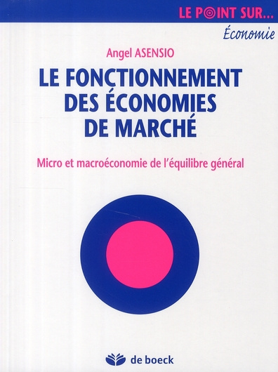 Emprunter Le fonctionnement des économies de marché. Micro et macroéconomie de l'équilibre général livre