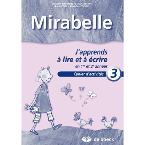 Emprunter MIRABELLE - CAHIER 3 - J'APPRENDS A LIRE ET A ECRIRE EN 1RE ET 2E ANNEES livre