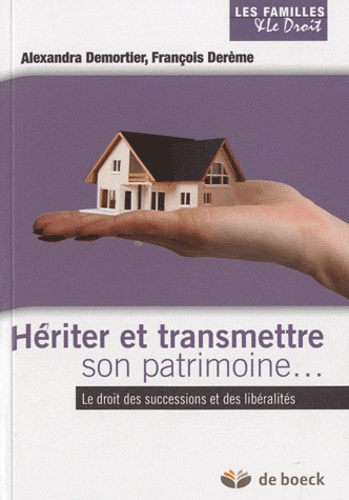 Emprunter Hériter et transmettre son patrimoine. Le droit des successions et des libéralités livre