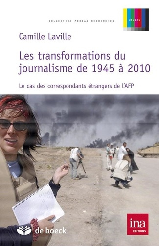 Emprunter Les transformations du journalisme de 1945 à 2010. Le cas des correspondants étrangers de l'AFP livre