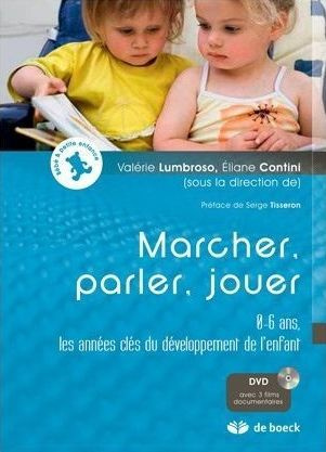 Emprunter Marcher, parler, jouer. L'enfant de 0 à 6 ans, les années clés du développement, avec 3 DVD livre
