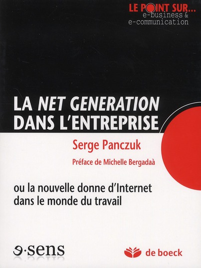 Emprunter Le Net Generation dans l'entreprise ou la nouvelle donne d'Internet dans le monde du travail livre