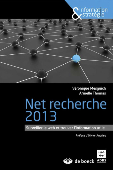 Emprunter Net recherche 2013. Surveiller le web et trouver l'information utile livre