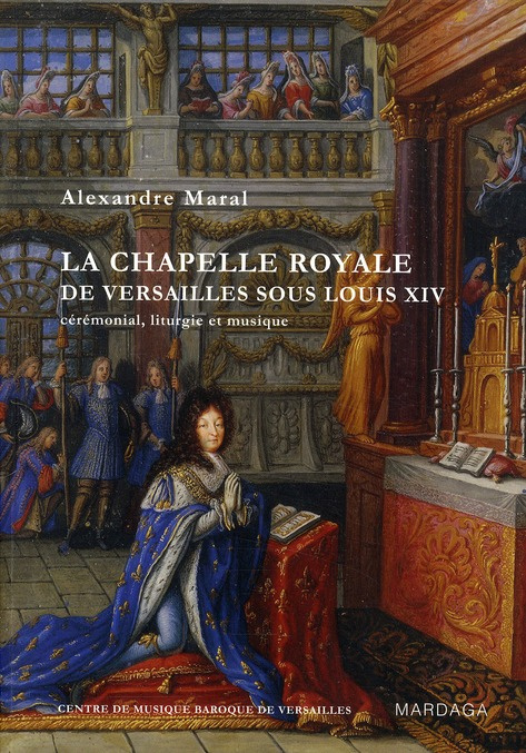 Emprunter La chapelle royale de Versailles sous Louis XIV. Cérémonial, liturgie et musique, 2e édition revue e livre