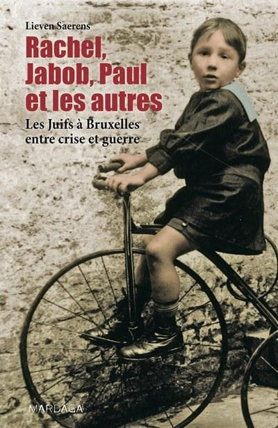 Emprunter Rachel, Jacob, Paul et les autres. Une histoire des Juifs à Bruxelles livre