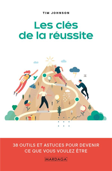Emprunter Les clés de la réussite. 38 outils et astuces pour devenir ce que vous voulez être livre