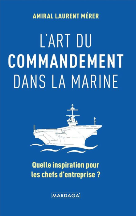 Emprunter L'art du commandement dans la Marine. Quelle inspiration pour les chefs d'entreprise ? livre