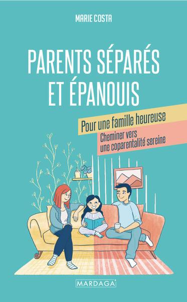 Emprunter Parents séparés et épanouis. Pour une famille heureuse. Cheminer vers une coparentalité sereine livre