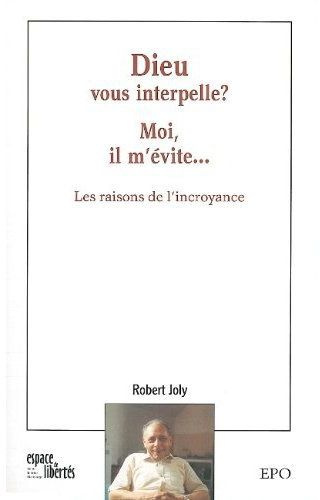 Emprunter Dieu vous interpelle ? Moi il m'évite.... Les raisons de l'incroyance livre