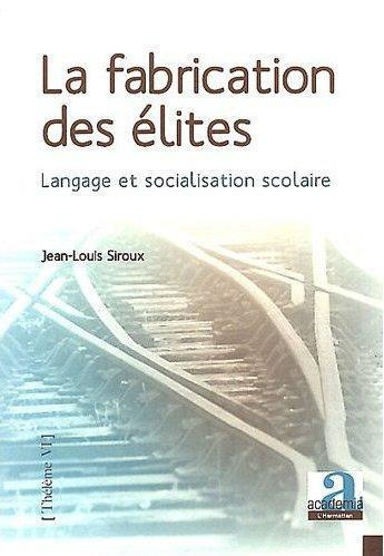 Emprunter La fabrication des élites. Langage et socialisation scolaire livre