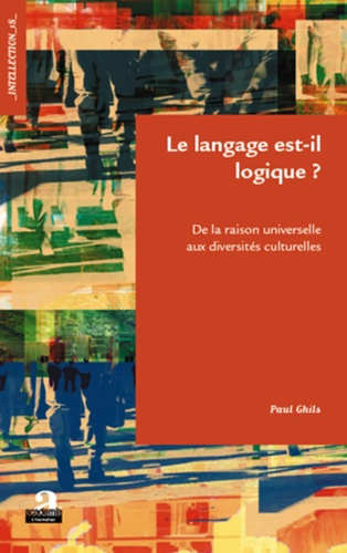 Emprunter Le langage est-il logique ? De la raison universelle aux diversités culturelles livre