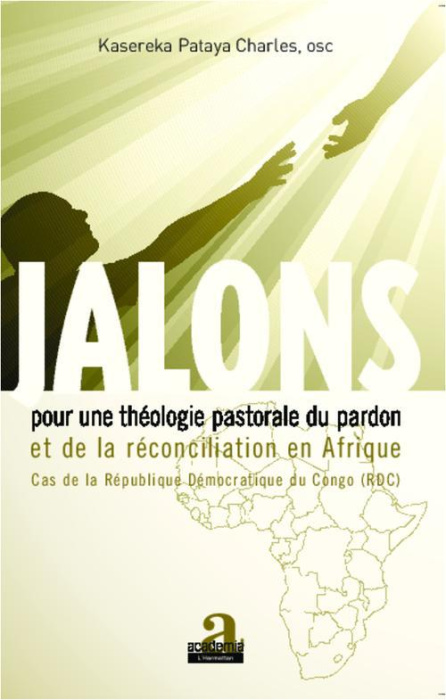 Emprunter Jalons pour une théologie du pardon et de la réconciliation en Afrique. Cas de la République Démocra livre