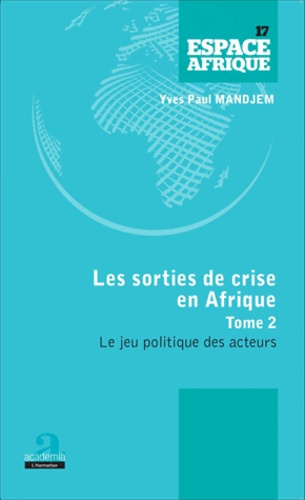 Emprunter Les sorties de crise en Afrique. Tome 2, Le jeu politique des acteurs livre