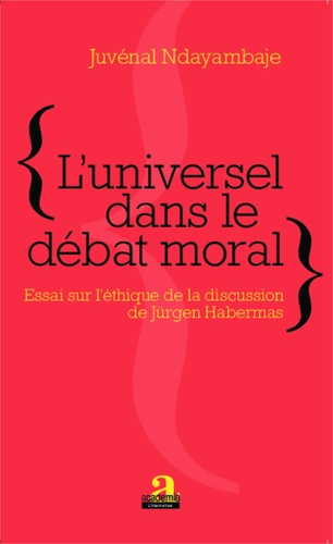 Emprunter L'universel dans le débat moral. Essai sur l'éthique de la discussion de Jürgen Habermas livre