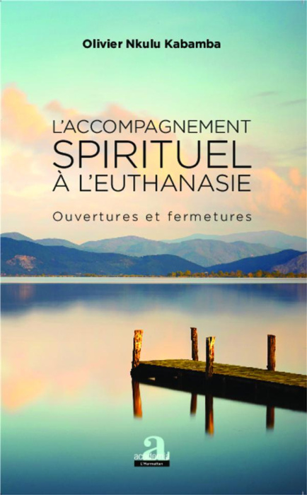 Emprunter L'accompagnement spirituel à l'euthanasie. Ouvertures et fermetures livre