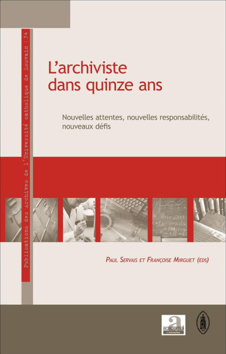 Emprunter L'archiviste dans quinze ans. Nouvelles attentes, nouvelles responsabilités, nouveaux défis livre