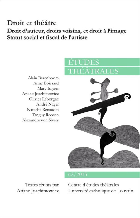 Emprunter Etudes théâtrales N° 62/2015 : Droit et théâtre. Droit d'auteur, droits voisins, et droit à l'image livre