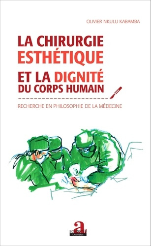 Emprunter La chirurgie esthétique et la dignité du corps humain. Recherche en philosophie de la médecine livre