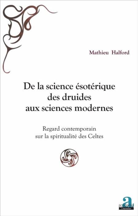 Emprunter De la science ésotérique des druides aux sciences modernes. Regard contemporain sur la spiritualité livre