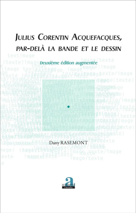 Emprunter Julius Corentin Acquefacques, par-delà la bande et le dessin. 2e édition revue et augmentée livre